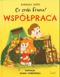 Co zrobi Frania? Tom 1 Współpraca - Barbara Supeł | mała okładka