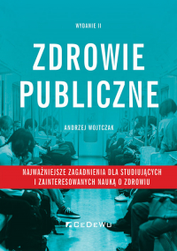 Zdrowie publiczne Najważniejsze zagadnienia dla studiujących i zainteresowanych nauką o zdrowiu - Andrzej Wojtczak | mała okładka