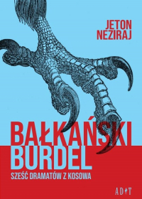 Bałkański burdel Sześć dramatów z Kosowa -  | mała okładka