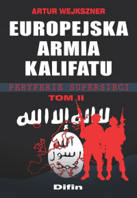 Europejska armia kalifatu Tom 2 Peryferie supersieci - Artur Wejkszner | mała okładka