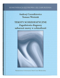 Teksty schizofatyczne Zagadnienia diagnozy zaburzeń mowy w schizofrenii - Tomasz Woźniak | mała okładka