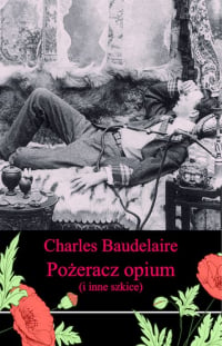 Pożeracz opium i inne szkice - Charles Baudelaire | mała okładka