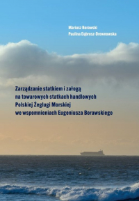 Zarządzanie statkiem i załogą na towarowych statkach handlowych Polskiej Żeglugi Morskiej we wspomnieniach - Paulina Dąbrosz-Drewnowska | mała okładka