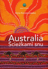 Australia. Ścieżkami snu - Anna Korzeniowska | mała okładka