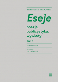 Eseje Tom 4. Poezja, publicystyka, wywiady - Karpowicz Tymoteusz | mała okładka