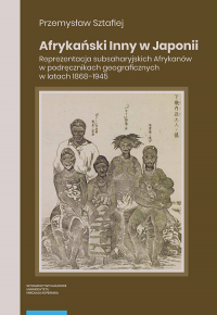 Afrykański Inny w Japonii Reprezentacja subsaharyjskich Afrykanów w podręcznikach geograficznych w latach 1868–1945 -  | mała okładka