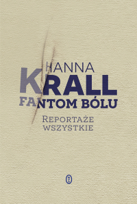 Fantom bólu Reportaże wszystkie - Hanna Krall | mała okładka