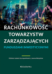 Rachunkowość towarzystw zarządzających funduszami inwestycyjnymi - Szczepankiewicz Elżbieta Izabela | mała okładka