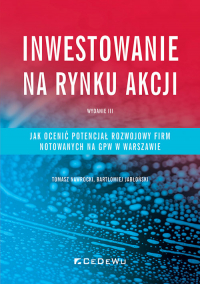 Inwestowanie na rynku akcji Jak ocenić potencjał rozwojowy spółek notowanych na GPW w Warszawie - Jabłoński Bartłomiej, NawrockiTomasz | mała okładka