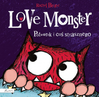 Love Monster Potworek i coś strasznego - Bright Rachel | mała okładka