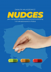 Nudges jako narzędzia behawioralnej polityki publicznej i ich akceptowanie w Polsce -  | mała okładka