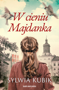 W cieniu Majdanka - Sylwia Kubik | mała okładka