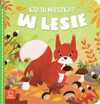 Kto tu mieszka? W lesie - Anna Podgórska | mała okładka