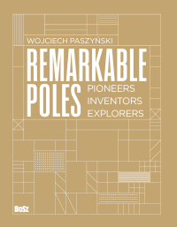 Remarkable Poles. Pioneers, inventors, explorers - Wojciech Paszyński | mała okładka