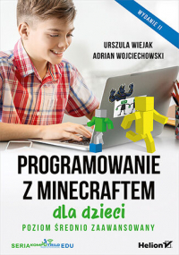 Programowanie z Minecraftem dla dzieci. Poziom średnio zaawansowany wyd. 2 - Urszula Wiejak | mała okładka