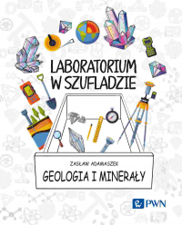 Geologia i minerały. Laboratorium w szufladzie - Adamaszek Zasław | mała okładka