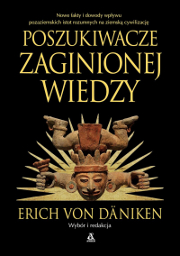 Poszukiwacze zaginionej wiedzy wyd. 2023 - Erich Von Daniken | mała okładka