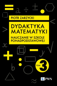 Dydaktyka matematyki. Szkoła ponadpodstawowa - Zarzycki Piotr | mała okładka