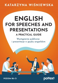 English for Speeches and Presentations A Practical Guide. Wystąpienia publiczne i prezentacje w języku angielskim - Katarzyna Wiśniewska | mała okładka
