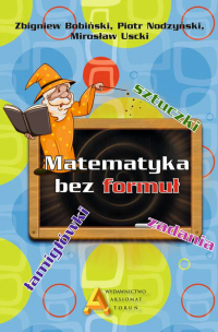 Matematyka bez formuł - Bobiński Zbigniew, Nodzyński Piotr, Uscki Mirosław | mała okładka