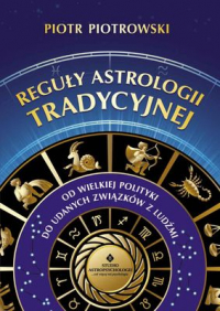 Reguły astrologii tradycyjnej - Piotr K. Piotrowski | mała okładka