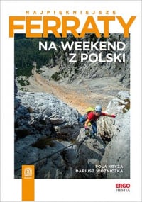 Na weekend z Polski. Najpiękniejsze ferraty - Kryża Pola, Woźniczka Dariusz | mała okładka