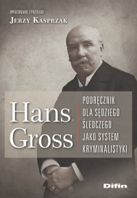 Hans Gross. Podręcznik dla sędziego śledczego jako system kryminalistyki -  | mała okładka