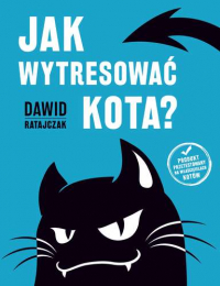 Jak wytresować kota - Dawid Ratajczak | mała okładka