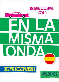 Księga idiomów, czyli En la Misma Onda Język Hiszpański wyd.3 PONS -  | mała okładka