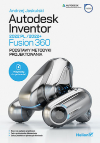 Autodesk Inventor 2022 PL / 2022+ / Fusion 360. Podstawy metodyki projektowania -  | mała okładka