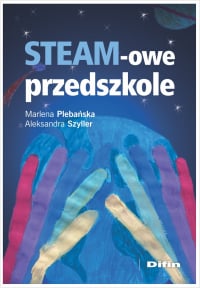 STEAM-owe przedszkole - Marlena Plebańska, Szyller Aleksandra | mała okładka