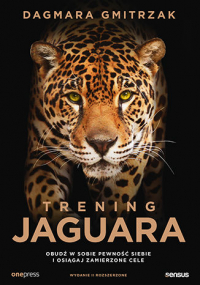 Trening Jaguara. Obudź w sobie pewność siebie i osiągaj zamierzone cele wyd. 2 - Dagmara Gmitrzak | mała okładka