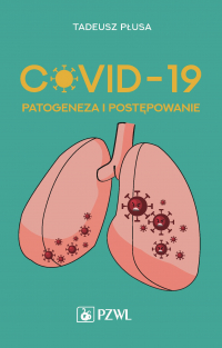 COVID-19. Patogeneza i postępowanie - Tadeusz Płusa | mała okładka