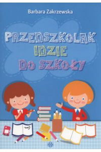 Przedszkolak idzie do szkoły - Barbara Zakrzewska | mała okładka