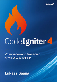 CodeIgniter 4. Zaawansowane tworzenie stron WWW w PHP - Łukasz Sosna | mała okładka