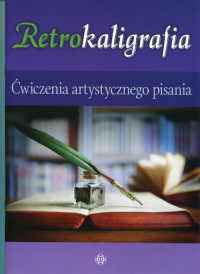 Retrokaligrafia Ćwiczenia artystycznego pisania - Katarzyna Szalewska | mała okładka