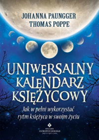 Uniwersalny kalendarz księżycowy. Jak w pełni wykorzystać rytm Księżyca w swoim życiu wyd. 2021 - Paungger Johanna, Poppe Thomas | mała okładka
