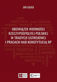 Obowiązek wierności Rzeczypospolitej Polskiej w tradycji ustrojowej i pracach nad Konstytucją RP -  | mała okładka