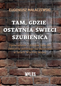 Tam gdzie ostatnia świeci szubienica. Opowiadanie z dziejów tułaczki żołnierza polskiego na obczyźni -  | mała okładka