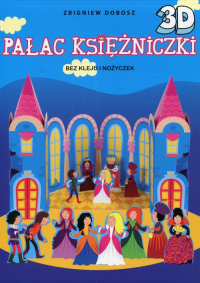 Pałac Księżniczki 3D bez kleju i nożyczek - Zbigniew Dobosz | mała okładka
