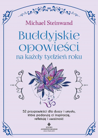 Buddyjskie opowieści na każdy tydzień roku. 52 przypowieści dla duszy i umysłu, które podarują ci inspirację, refleksję i uważność -  | mała okładka