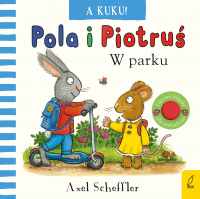 A kuku! W parku. Pola i Piotruś - Axel Scheffler | mała okładka