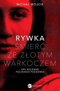 Rywka. Śmierć ze złotym warkoczem. Gry wojenne polskiego podziemia - Michał P. Wójcik | mała okładka