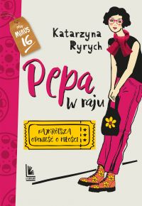 Pepa w raju. . Najkrótsza opowieść o miłości wyd. 3 - Katarzyna Ryrych | mała okładka