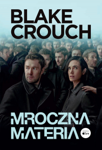 Mroczna materia (okładka filmowa) - Blake Crouch | mała okładka