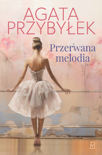 Przerwana melodia - Agata Przybyłek | mała okładka