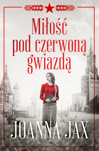 Miłość pod czerwoną gwiazdą - Joanna  Jax | mała okładka