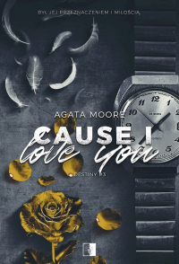 Cause I Love You. Destiny. Tom 3 - Agata Moore | mała okładka