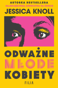 Odważne młode kobiety - Jessica Knoll | mała okładka