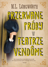 Przerwane próby w Teatrze Vendome. Verlaque i Bonnet na tropie. Tom 10 - M. L. Longworth | mała okładka